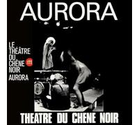 Theatre Du Chene Noir - Aurora