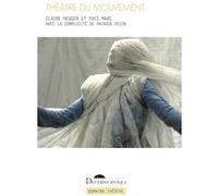 Théâtre du mouvement Claire Heggen (Auteur), Yves Marc (Auteur)