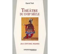 Théâtre du XVIIIème siècle David Trott (Auteur)