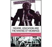 Theatre, Education and the Making of Meanings Anthony Jackson (Auteur)