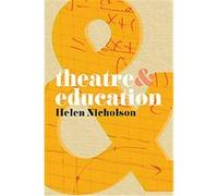 Theatre & Education, Theatre & Helen Nicholson (Auteur)