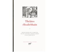Théâtre élisabéthain (Tome 1)