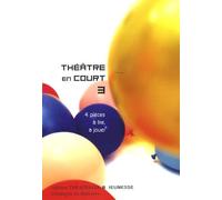 Théâtre En Court - Tome 3, 4 Pièces À Lire, À Jouer