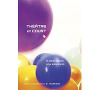 Théâtre en court 4: 6 PIECES COURTES POUR ADOLESCENTS (4)
