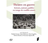 Théâtre en guerre Acteurs, auteurs, publics en temps de conflits armés - Sandra Cureau - Presses Universitaires Rennes - broché - Etude