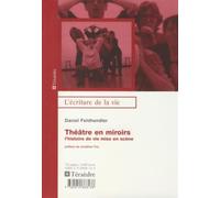 Théâtre en miroirs L'histoire de vie mise en scène - Daniel Feldhendler - Teraedre - broché - Etude