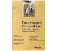 Théâtre Espagnol/Teatro Espanol - Analyse Théâtrale, Interprétation Et Méthode De Traduction, Édition Bilingue Français/Espagnol