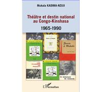 Théâtre et destin national au Congo-Kinshasa 1965-1990 - Mulaka Kadima-Nzuji - L'harmattan - broché - Etude