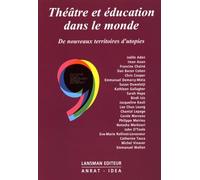 Théâtre Et Éducation Dans Le Monde - De Nouveaux Territoires D'utopies