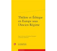 Théâtre et Éthique en Europe sous l'Ancien Régime