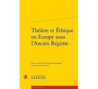 Théâtre Et Éthique En Europe Sous L'ancien Régime