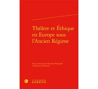 Théâtre et Éthique en Europe sous l'Ancien Régime Edition bilingue italien-français - Sandrine Berregard - Classiques Garnier - relié - Etude