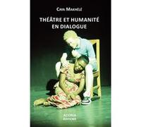Théâtre et humanité en dialogue Caya Makhélé (Auteur)
