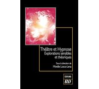 Théâtre et hypnose: Explorations sensibles et théoriques