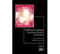 Théâtre et hypnose Explorations sensibles et théoriques - Mireille Losco-Lena - Presses Universitaires De Dijon - broché - Etude