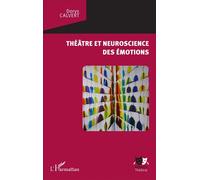 Théâtre et neuroscience des émotions - Dorys Calvert - L'harmattan - broché - Etude