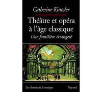 THEATRE ET OPERA A L'AGE CLASSIQUE: Une familière étrangeté