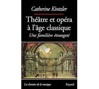 THEATRE ET OPERA A L'AGE CLASSIQUE: Une familière étrangeté