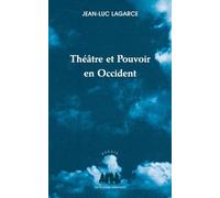 Théâtre et pouvoir en occident - Jean-Luc Lagarce - Solitaires Intempestifs - broché - Essai