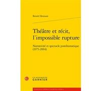 Théâtre et récit, l'impossible rupture Hennaut Benoit (Auteur), Christian Biet (Collection dirigée par), Florence Naugrette (Collection dirigée par), Jean-Pierre Sarrazac (Collection dirigée par)