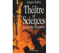 Théâtre et Sciences - Le double fondateur - Jacques Baillon - L'harmattan - Livre