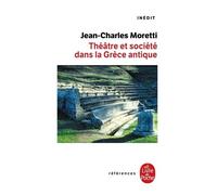 Theatre Et Societe Dans La Grece Antique - Une Archeologie Des Pratiques Theatrales