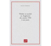 Théâtre Et Société En Angleterre Des Années 1950 À Nos Jours