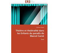 Théâtre Et Théâtralité Dans Les Enfants Du Paradis De Marcel Carné