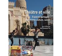 Théâtre Et Ville - Espaces Partagés : Patrimoine, Culture, Savoir