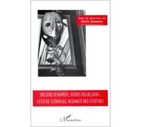 Théâtre européen, scènes françaises, culture nationale, dialogues des cultures - Jouanny Sylvie - L'harmattan - broché - Livre