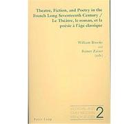 Theatre, Fiction, and Poetry in the French Long Seventeenth Century/ Le Theatre, Le Roman Et La Poesie a L'age Classique, Medieval and Early Modern French Studies W. Brooks (Auteur)