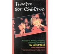 Theatre for Children David Wood, Janet Grant (Auteur)