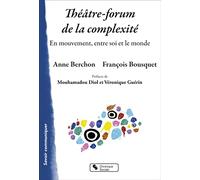 Théâtre-forum de la complexité: En mouvement, entre soi et le monde