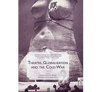 Theatre, Globalization And The Cold War