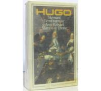 Théâtre : Hernani, Le Roi s'amuse, Amy Robsart, Marion de Lorme