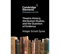 Theatre History, Attribution Studies, And The Question Of Evidence