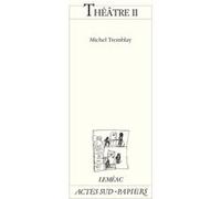 Michel Tremblay – Théâtre II – Tome 2 – Actes Sud-Papiers – Broché