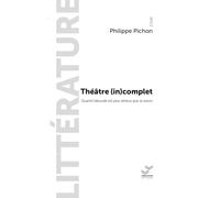 Théâtre (in)complet: Quand l'absurde est plus sérieux que la raison