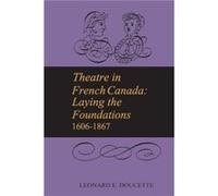 Theatre in French Canada by Leonard E Doucette Leonard E Doucette (Auteur)