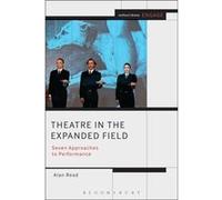 Theatre In The Expanded Field: Seven Approaches To Performance (Methuen Drama Engage) (Paperback) Alan Read, (Auteur)