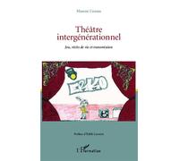 Théâtre intergénérationnel Jeu, récits de vie et transmission - Manon Conan - L'harmattan - broché - Etude
