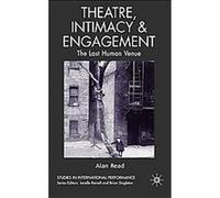 Theatre, Intimacy & Engagement, Studies in International Performance Alan Read (Auteur)