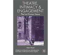 Theatre, Intimacy & Engagement, Studies in International Performance Alan Read (Auteur)