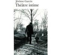 Théâtre intime Jérôme Garcin (Auteur)
