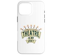 Theatre is My Sport Acteur Actrice Chanteur Théâtre Animateur Coque pour iPhone 16 Pro Max