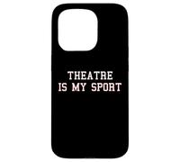 Theatre is My Sport | Drôle Acteur Scène Manager Directeur Coque pour iPhone 15 Pro