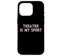 Theatre is My Sport | Drôle Acteur Scène Manager Directeur Coque pour iPhone 16 Pro