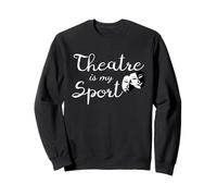 Theatre is My Sport T-Shirt Humoristique pour Acteur et Actrice Sweatshirt