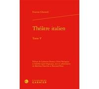 Théâtre italien Evaristo Gherardi (Auteur), Catherine Dumas (Editeur du volume), Céline Paringaux (Editeur du volume), Isabelle Ligier-Degauque (Editeur du volume), Charles Mazouer (Collection dirigée