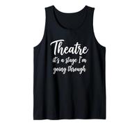 Théâtre (It's A Stage I'm Going Through) Théâtre Musical Amusant Débardeur